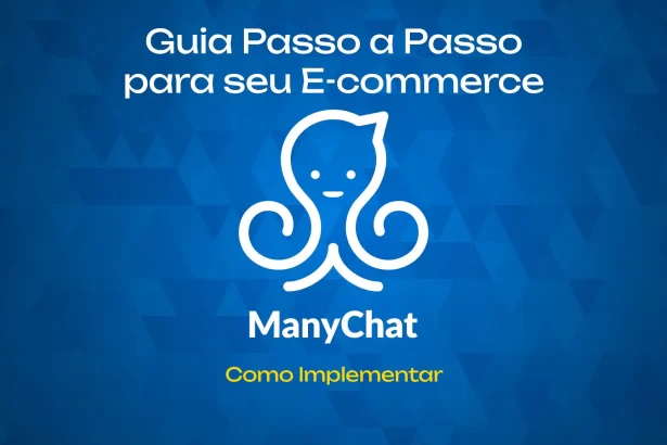 Como Implementar o ManyChat em Seu E-commerce: Um Guia Passo a Passo