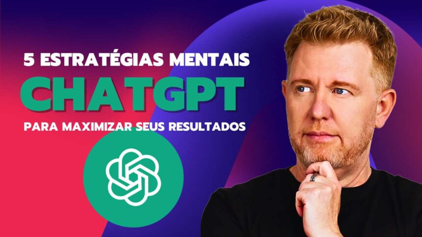 Como Usar ChatGPT: 5 Estratégias Poderosas para Maximizar Seus Resultados